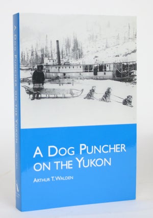 Item #004474 A Dog Puncher on the Yukon. Arthur Treadwell Walden