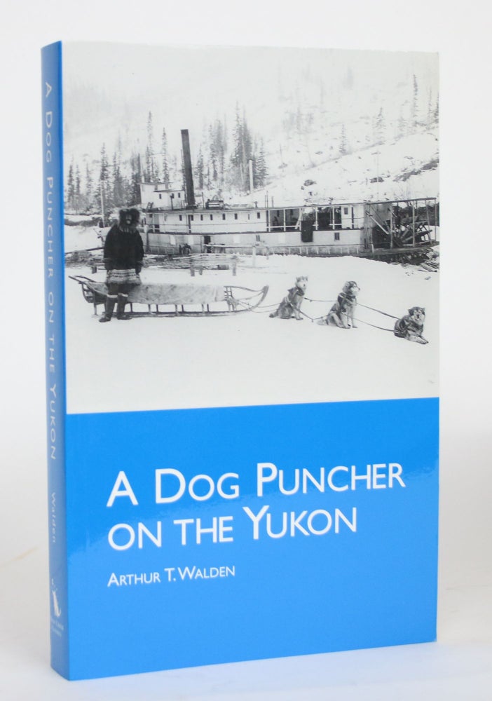 Item #004474 A Dog Puncher on the Yukon. Arthur Treadwell Walden.