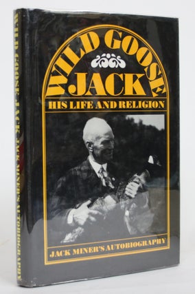Item #004479 Jack Miner: His Life and Religion. Jack Miner