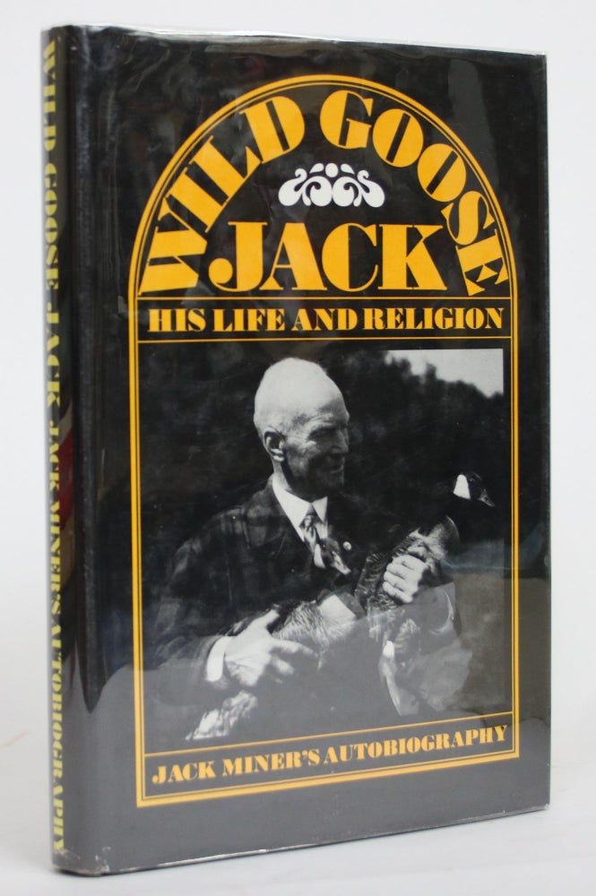 Item #004479 Jack Miner: His Life and Religion. Jack Miner.