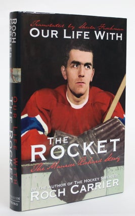 Item #004524 Our Life With the Rocket: The Maurice Richard Story. Roch Carrier, Sheila Fischman