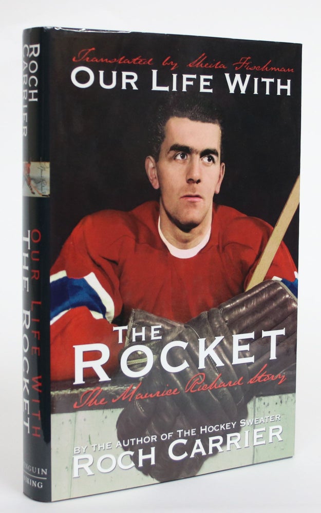 Item #004524 Our Life With the Rocket: The Maurice Richard Story. Roch Carrier, Sheila Fischman.