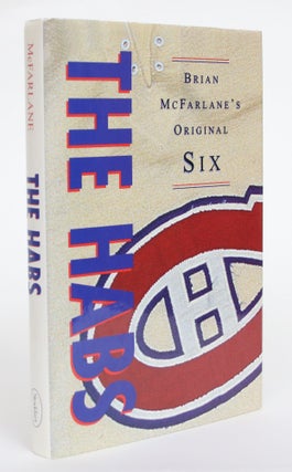 Item #004526 Brian McFarlane's Original Six: The Habs. Brian McFarlane
