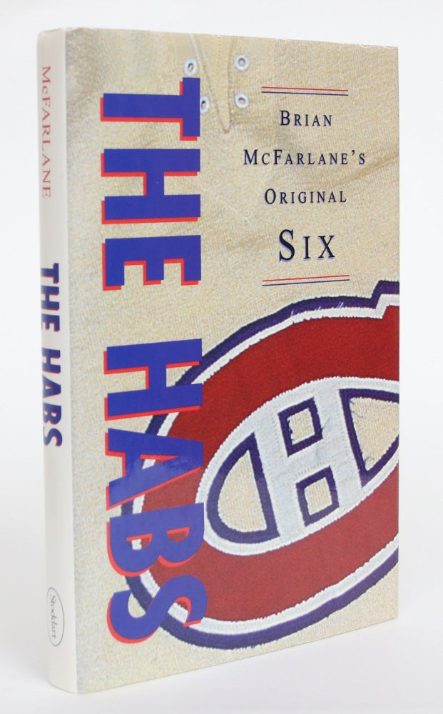 Item #004526 Brian McFarlane's Original Six: The Habs. Brian McFarlane.