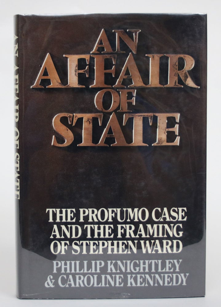 Item #004533 An Affair of State: The Profumo Case and the Framing of Stephen Ward. Phillip Knightly, Caroline Kennedy.