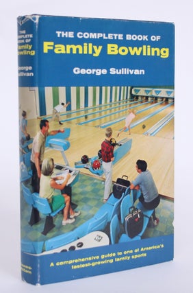 Item #004535 The Complete Book of Family Bowling. George Sullivan