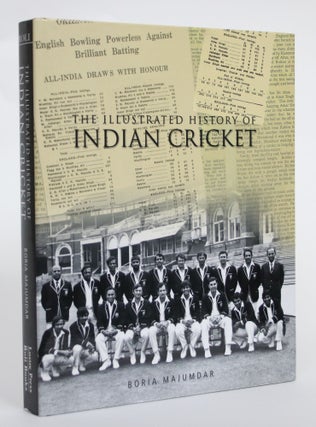 Item #004544 The Illustrated History of Indian Cricket. Boria Majumdar