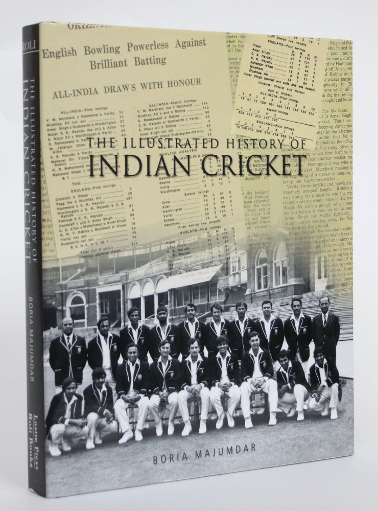 Item #004544 The Illustrated History of Indian Cricket. Boria Majumdar.