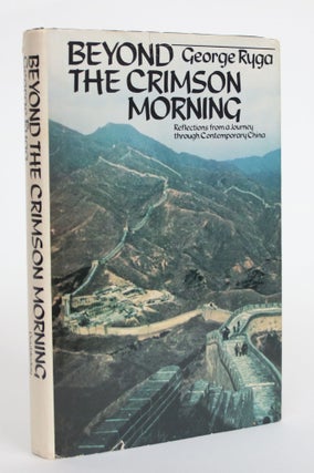Item #004547 Beyond the Crimson Morning: Reflections from a Journey Through Contemporary China....