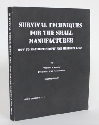 Item #004558 Survival Techniques for the Small Manufacturer. William J. Tobin