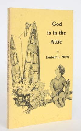 Item #004561 God is in the Attic. Herbert C. Merry