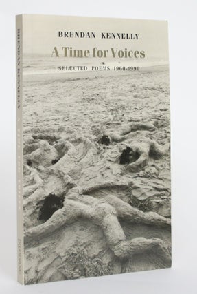 Item #004564 A Time for Voices: Selected Poems 1960-1990. Brendan Kennelly