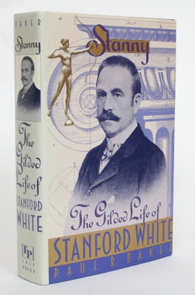 Item #004567 Stanny: The Gilded Life of Stanford White. Paul R. Baker