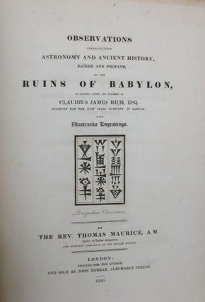 Observations Connected with Astronomy and Sacred History, Sacred and Profane, on the Ruins of Babylon as Recently Visited and Described By Claudius James Rich, Esq.