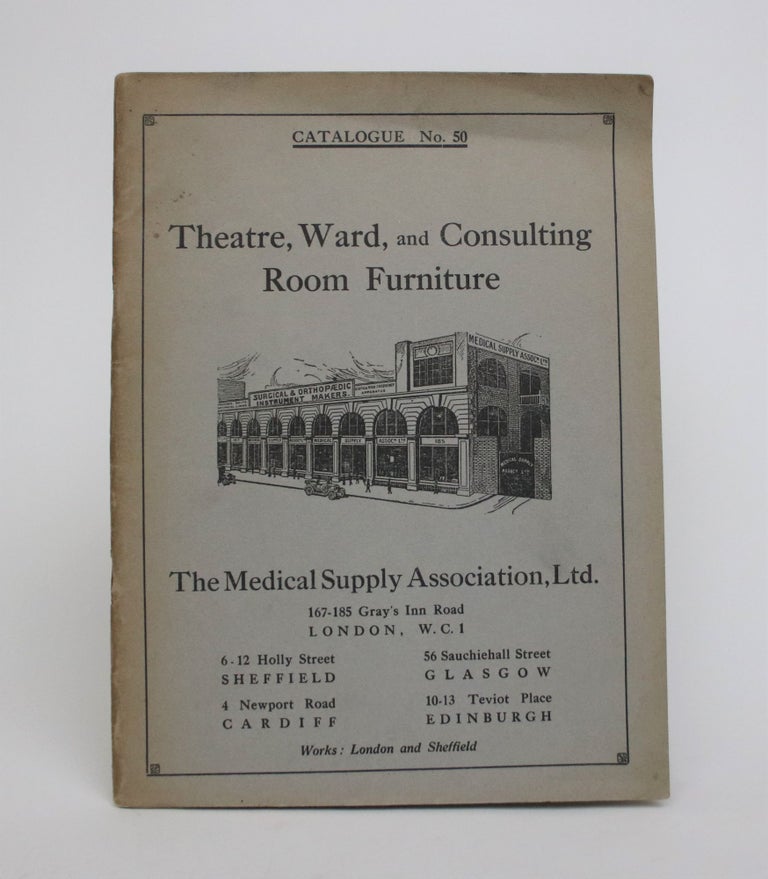 Item #004592 Theatre, Ward, and Consulting Room Furniture Catalogue No. 50. Ltd The Medical Supply Association.