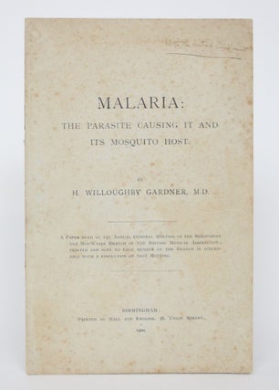Item #004598 Malaria: The Parasite Causing it and Its Mosquito Host. H. Willoughby Gardner