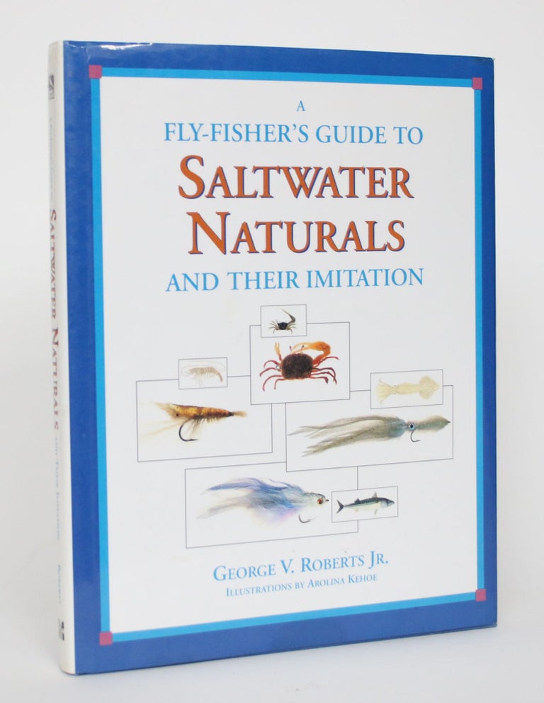 Item #004623 A Fly-Fisher's Guide to Saltwater Naturals and Their Imitation. George V. Roberts Jr.