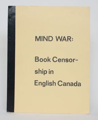 Item #004635 Mind War: Book Censorship in English Canada. Peter Birdsall, Delores Broten
