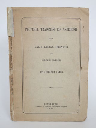 Item #004650 Proverbi, Tradizioni Ed Annedoti Delle Valli Ladine Orientali Con Versione Italiana....