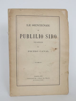 Item #004653 Le Sentenze Di Publilio Siro Volgarizzate. Pietro Canal