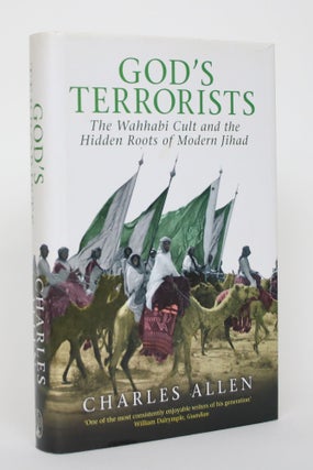 Item #004657 God's Terrorists: The Wahhabi Cult and the Hidden Roots of Modern Jihad. Charles Allen