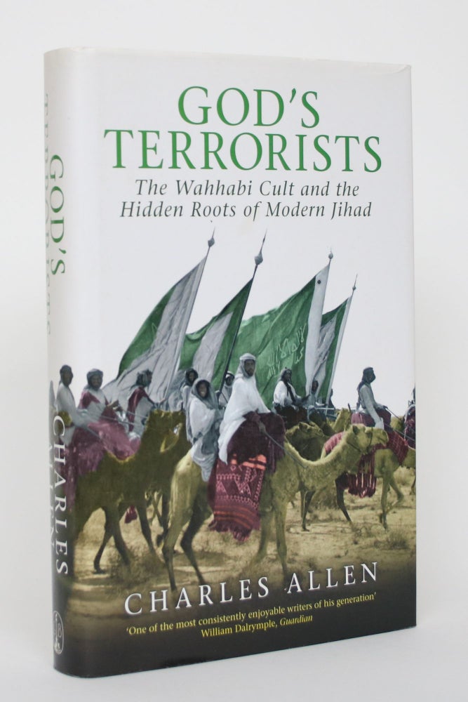 Item #004657 God's Terrorists: The Wahhabi Cult and the Hidden Roots of Modern Jihad. Charles Allen.