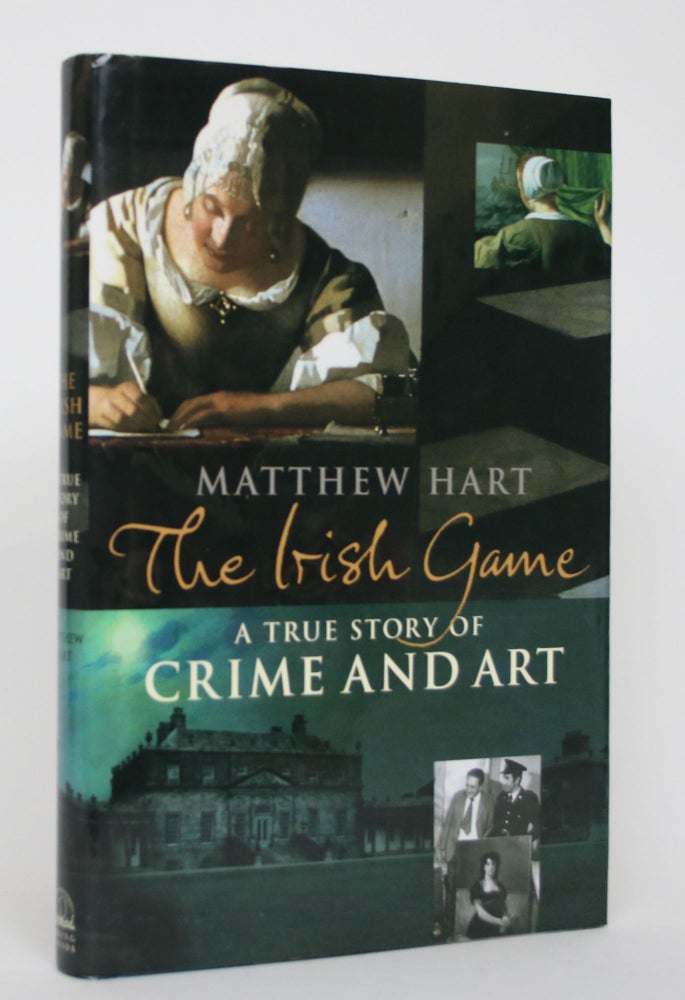 Item #004663 The Irish Game: A True Story of Crime and Art. Matthew Hart.