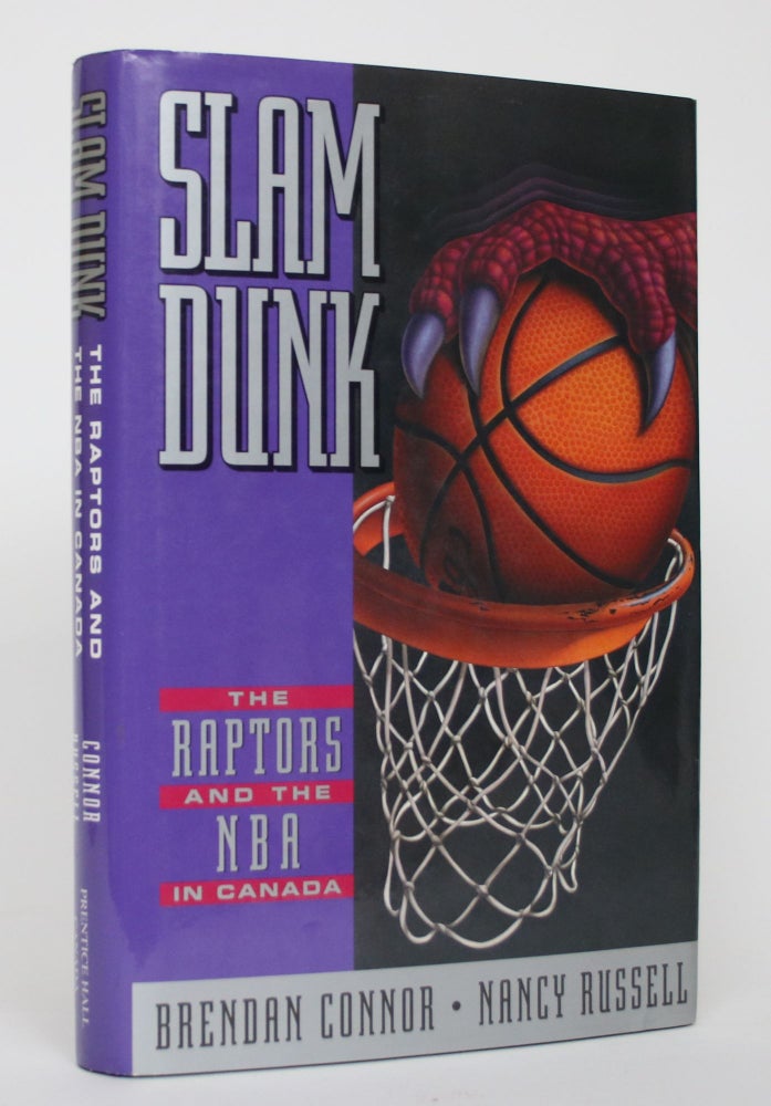 Item #004664 Slam Dunk: The Raptors and the NBA in Canada. Brendan Connor, Nancy Russell.