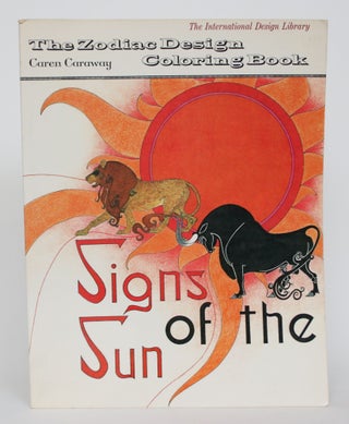 Item #004667 The Zodiac Design Coloring Book: Signs of the Sun. Caren Caraway