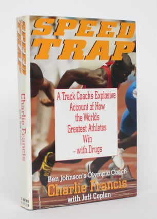 Item #004679 Speed Trap: A Track Coach's Explosive Account of How the World's Greatest Athletes...