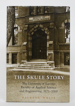 Item #004690 The Skule Story: The University of Toronto Faculty of Applied Science and...