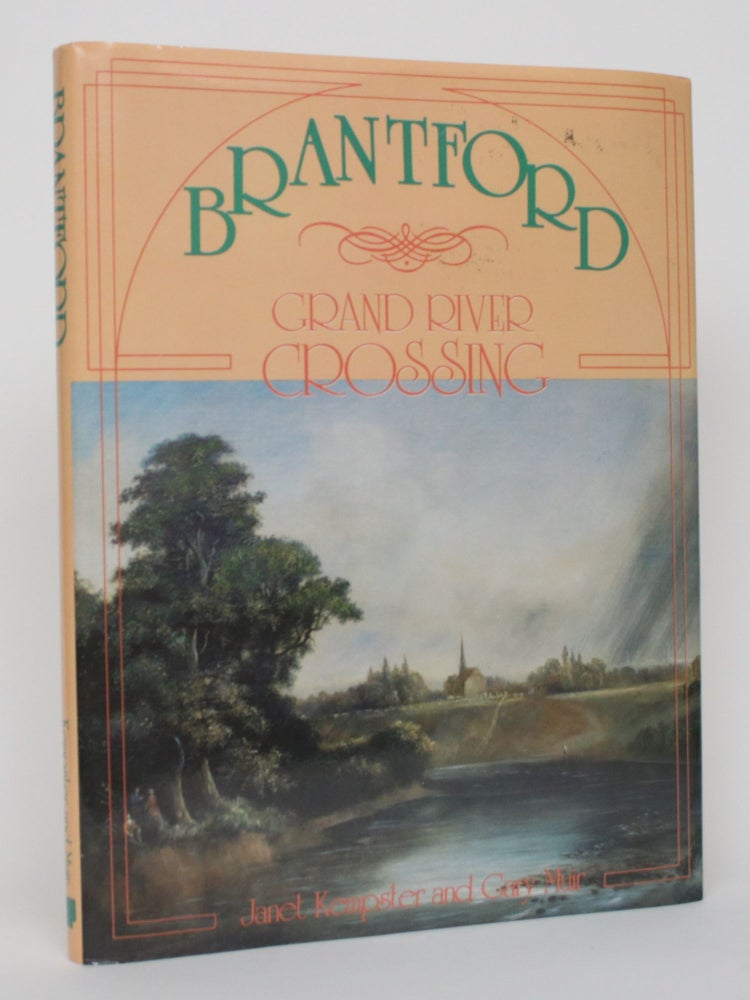 Item #004712 Brantford: Grand River Crossing. Janet Kempster, Gary Muir.