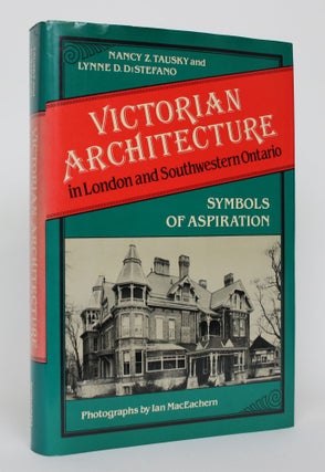 Item #004733 Victorian Architecture in London and Southwestern Ontario:. Nancy Z. And Lynne D. Di...