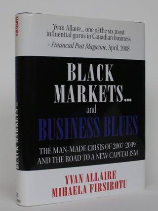 Item #004737 Black Markets..and Business Blues. Yvan Allaire, Mihaela Firsirotu