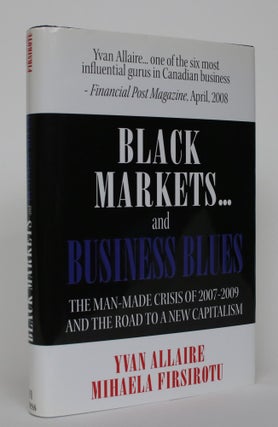 Item #004737 Black Markets..and Business Blues. Yvan Allaire, Mihaela Firsirotu