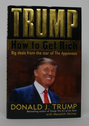Item #004744 Trump: How to Get Rich. Donald J. With Meredith McIver Trump