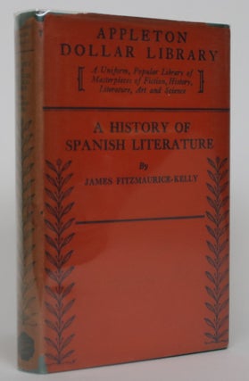 Item #004751 A History of Spanish Literature. James Fitzmaurice-Kelly