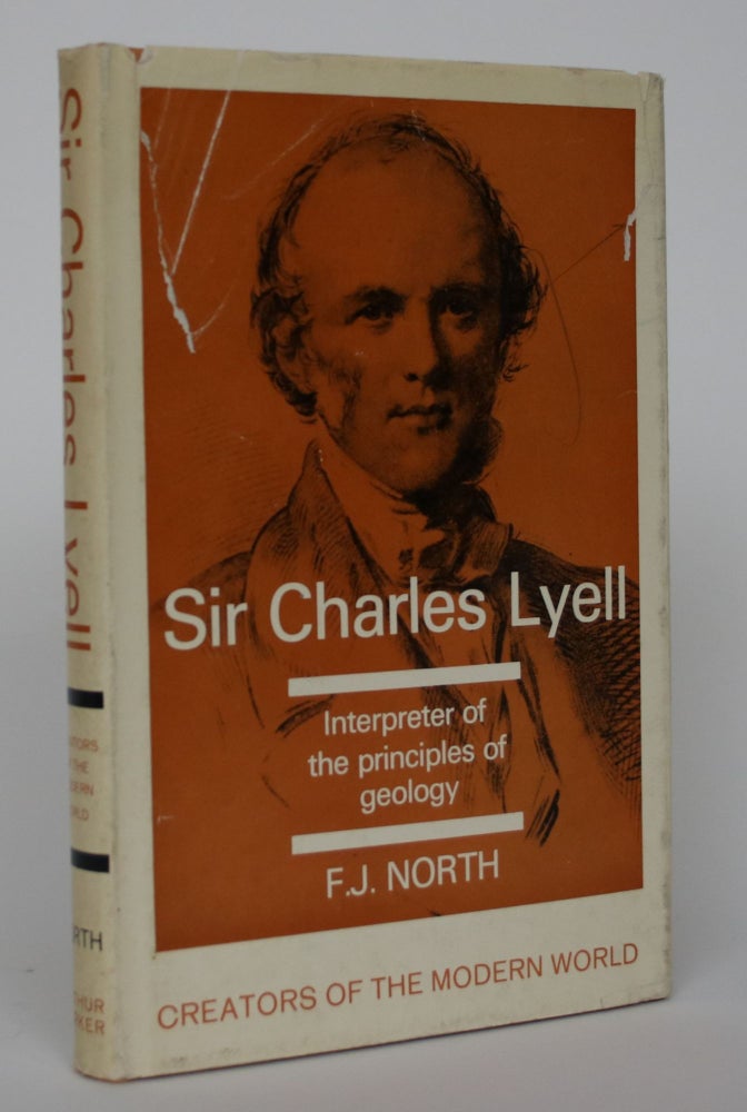 Item #004758 Sir Charles Lyell: Interpreter of the Principles of Geology. F. J. North.