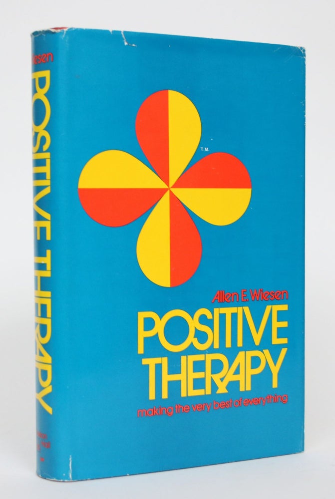 Item #004819 Positive Therapy: Making the Very Best of Everything. Allen E. Wiesen.