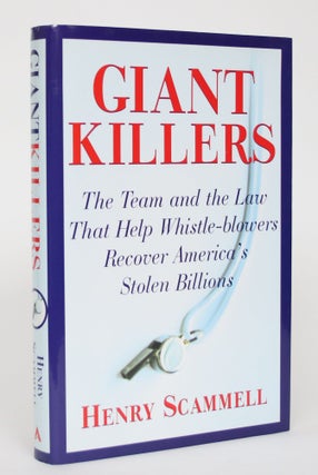 Item #004836 Giantkillers: The Team and the Law That Help Whistle-blowers Recover America's...