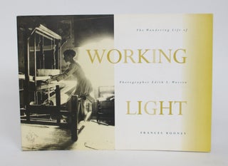 Item #004899 Working Life: the Wandering Life of Photogrpher Edith S. Watson. Frances Rooney