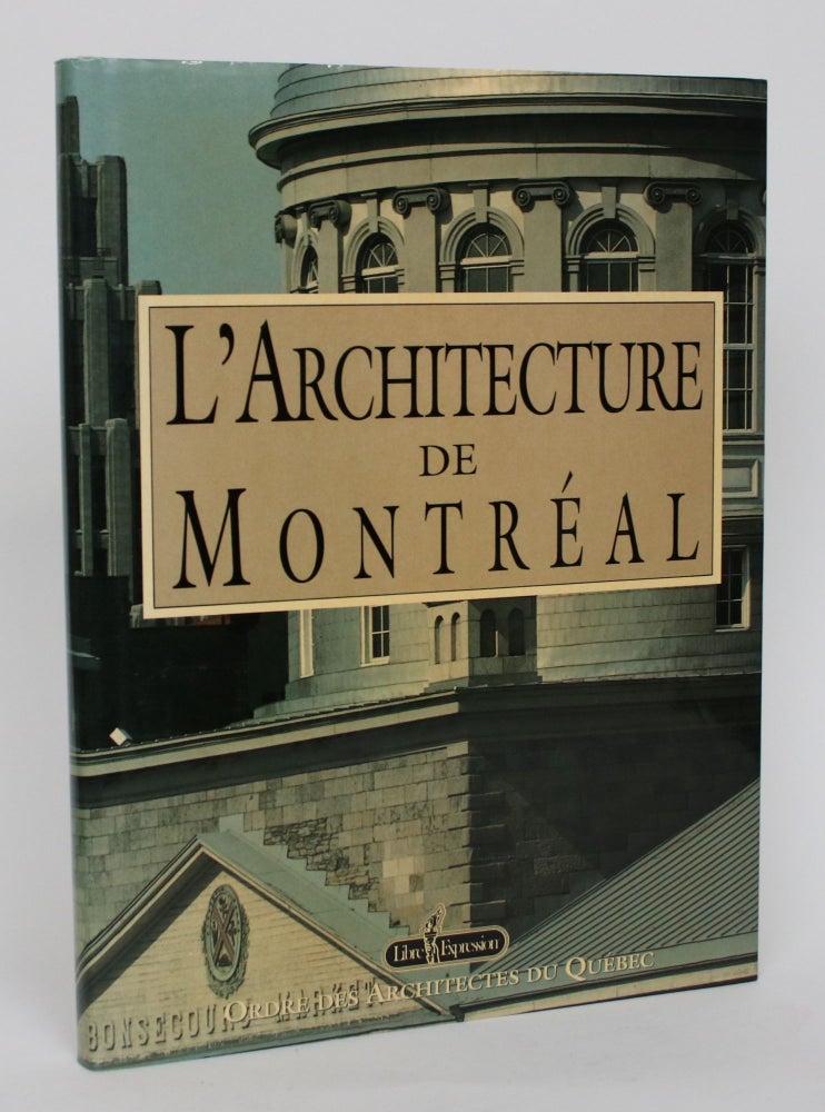 Item #004901 L'Architecture De Montreal. Jaques Folch-Ribas, Raymonde Gauthier, Pierre-Richard Bisson.