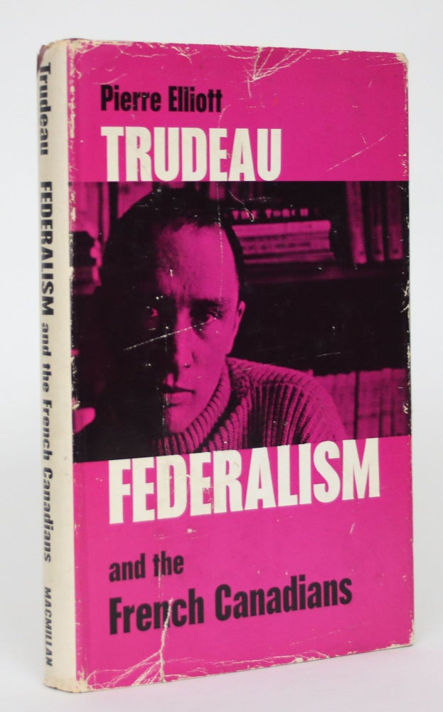 Item #004909 Federalism and the French Canadians. Pierre Elliot Trudeau.