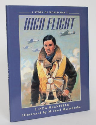 Item #004914 High Flight: A Story of World War II. Linda Granfield