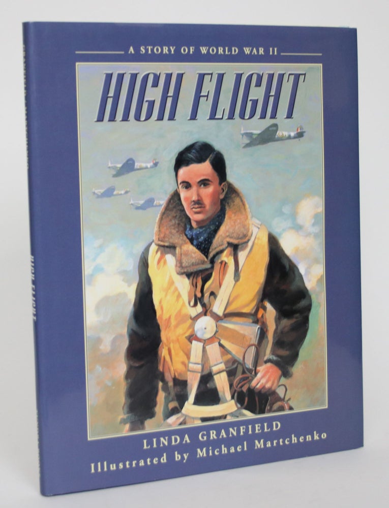 Item #004914 High Flight: A Story of World War II. Linda Granfield.