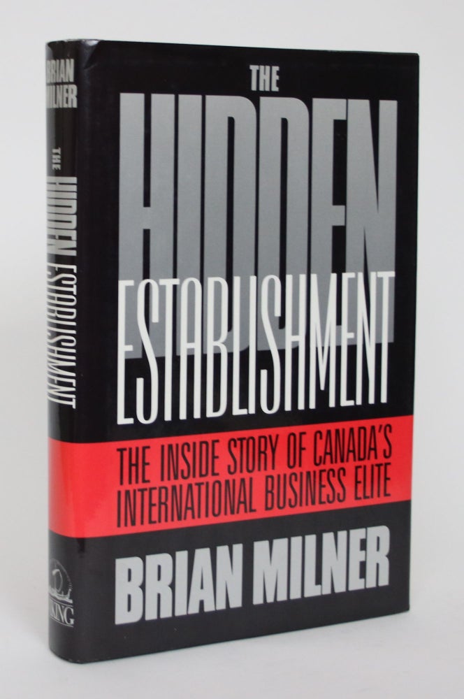 Item #004916 The Hidden Establishment: The Inside Story of Canada's International Business Elite. Brian Milner.