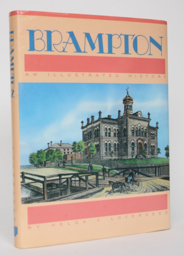 Item #004918 Brampton: An Illustrated History. Helga V. Loverseed.