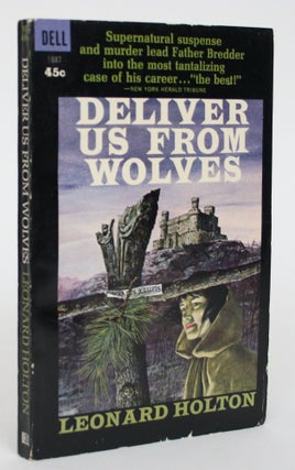 Item #004928 Deliver Us From Wolves. Leonard Holton