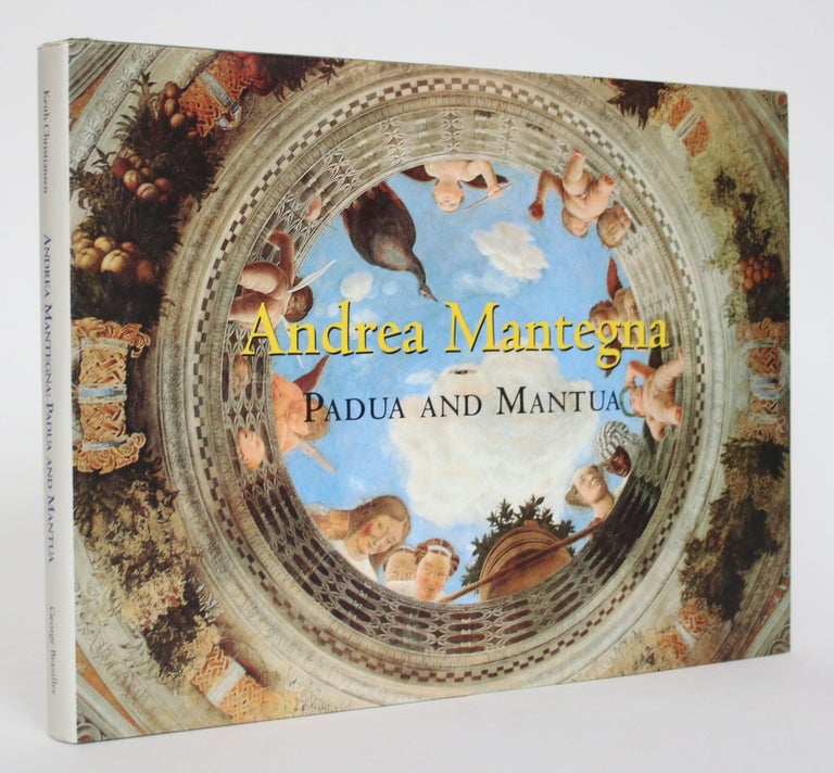 Item #004951 Andrea Mantegna: Padua and Mantua. Keith Christiansen.