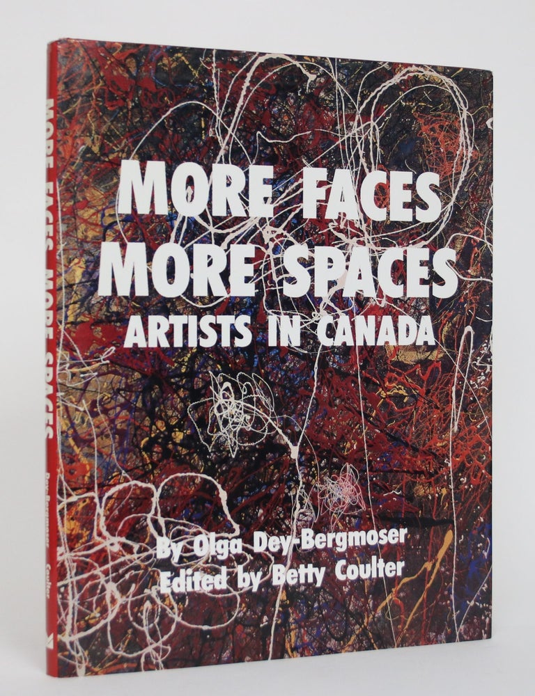 Item #004972 More Faces, More Spaces: Artists in Canada. Olga Dey-Bergmoser, Betty Coulter.